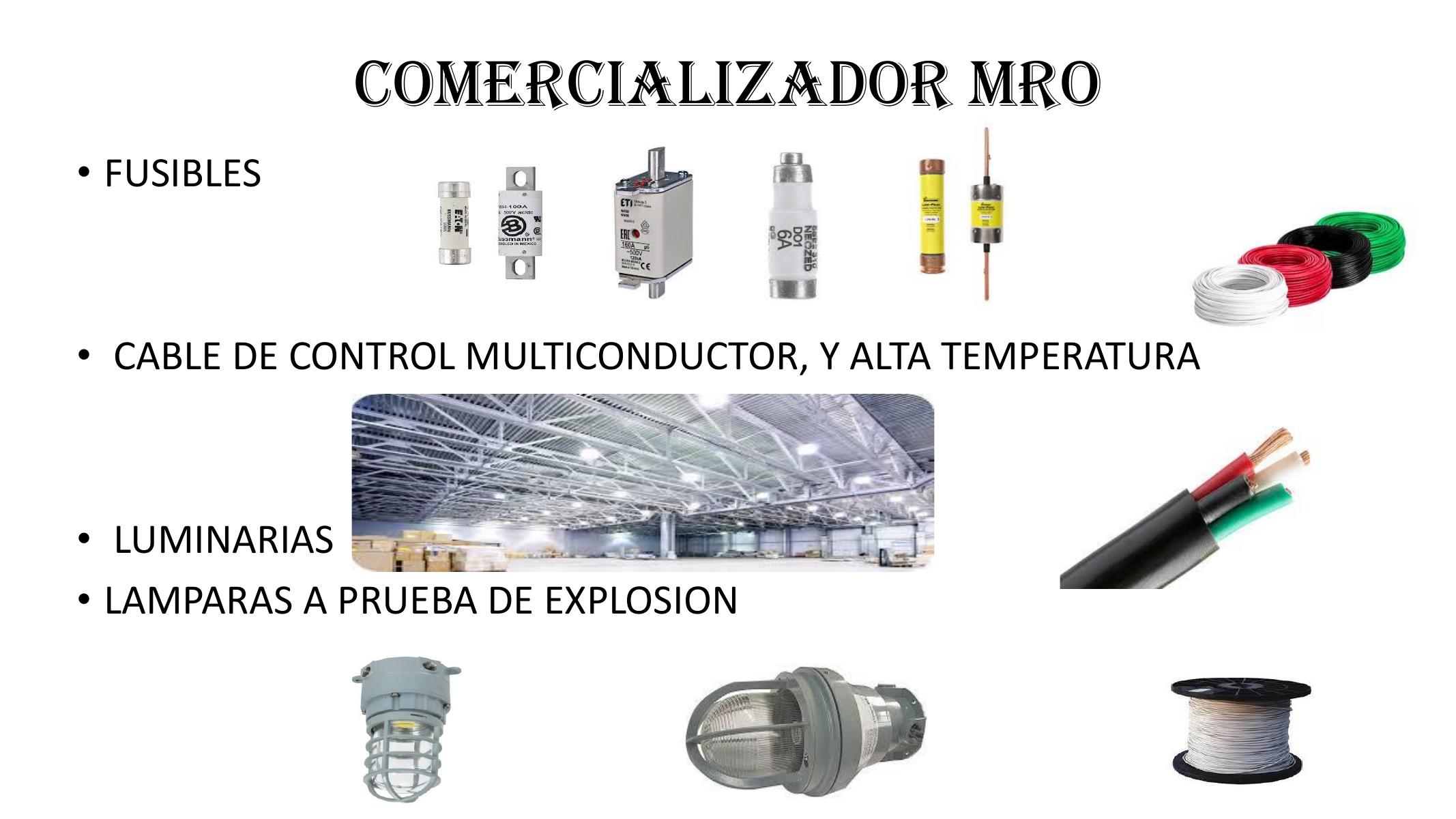 Comercializador MRO, fusibles, cables, luminarias y lámparas a prueba de explosión